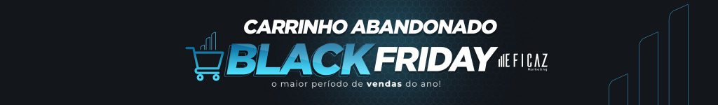 Carrinho Abandonado Black Friday