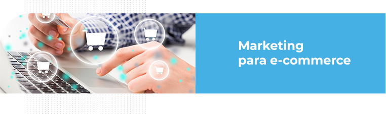marketing para e-commerce na eficaz